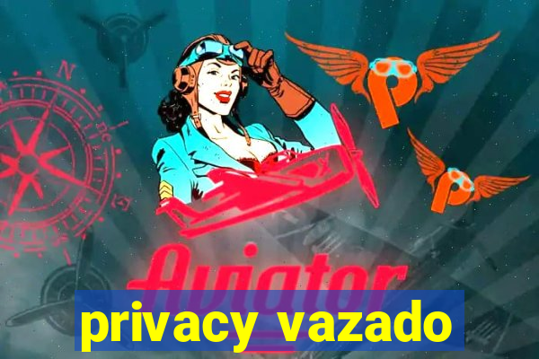 privacy vazado